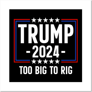 Trump 2024 Too Big To Rig Posters and Art